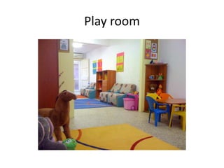 Play room
 