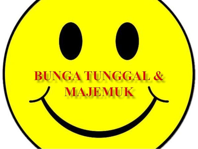 Bunga Tunggal dan Bunga Majemuk Bunga Tunggal dan Bunga Majemuk