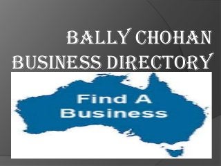 BALLY CHOHAN
BUSINESS DIRECTORY

 