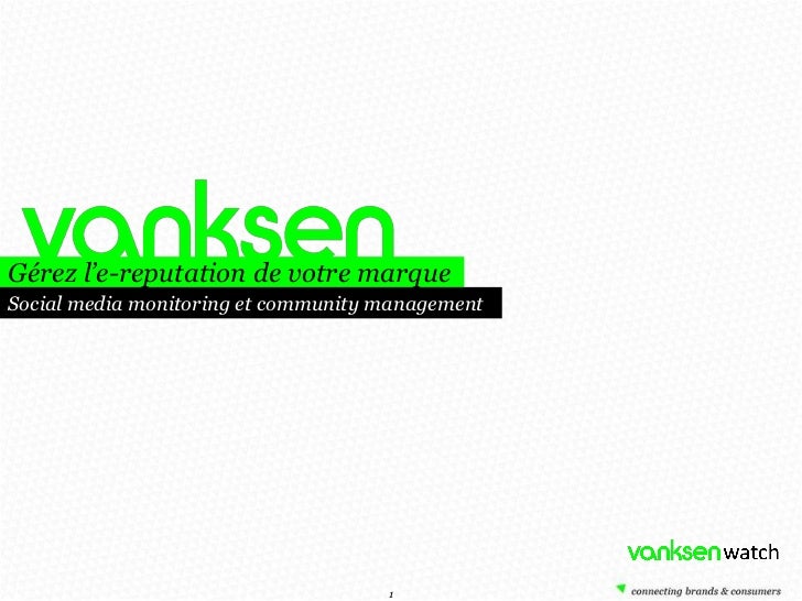 Gérez l’e-reputation de votre marque
Social media monitoring et community management




                                 ...