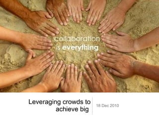 Leveraging crowds to achieve big  ,[object Object]