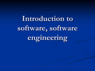 Introduction to
software, software
engineering
 