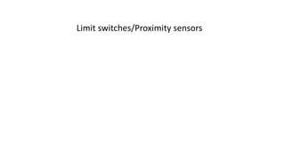 Limit switches/Proximity sensors
 