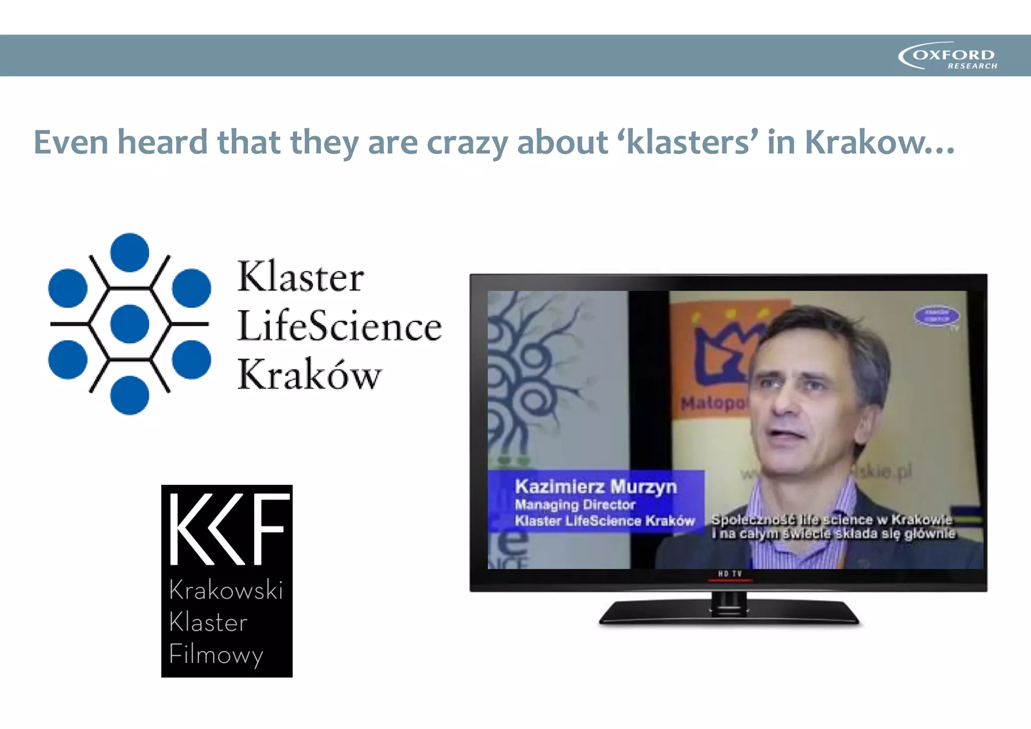 Even heard that they are crazy about ‘klasters’ in Krakow…
 