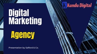 Digital
Marketing
Agency
Presentation by Salford & Co.
 