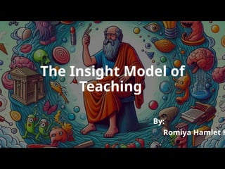 The Insight Model of teaching by romiya hamlet.pptx