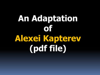 An Adaptation
of
Alexei Kapterev
(pdf file)
 