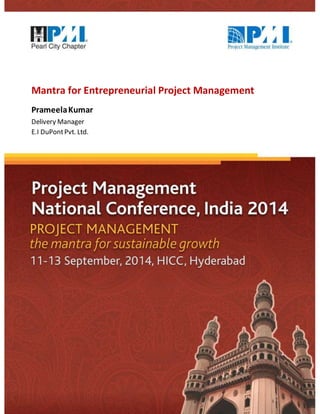Mantra for Entrepreneurial Project Management 
Prameela Kumar 
Delivery Manager 
E.I DuPont Pvt. Ltd. 
 