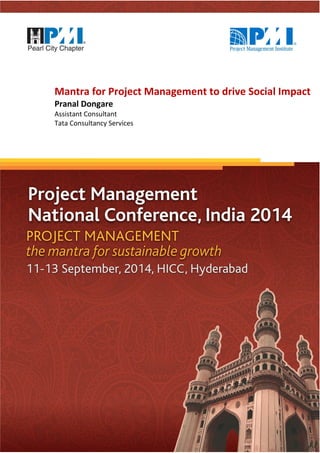 Mantra for Project Management to drive Social Impact 
Pranal Dongare 
Assistant Consultant 
Tata Consultancy Services 
 
