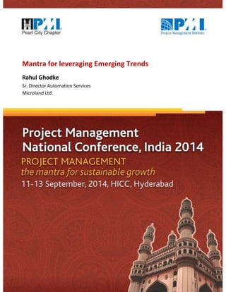 Mantra for leveraging Emerging Trends 
Rahul Ghodke 
Sr. Director Automation Services 
Microland Ltd. 
 