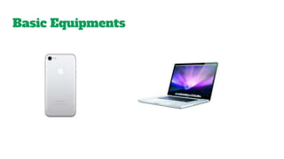 Basic Equipments
