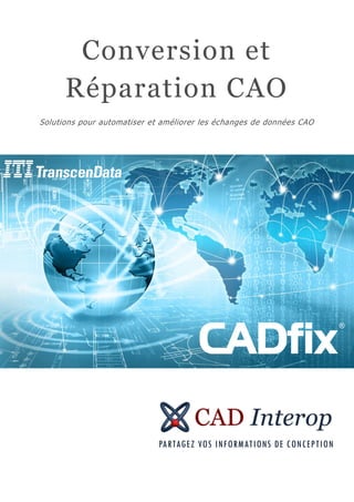 Conversion et
      Réparation CAO
Solutions pour automatiser et améliorer les échanges de données CAO
 