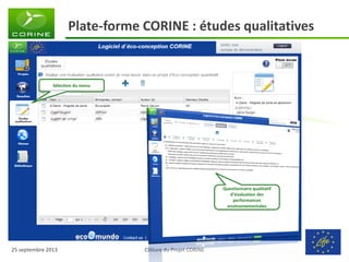 Clôture du Projet CORINE 
25 septembre 2013 
Plate-forme CORINE : études qualitatives 
Sélection du menu 
Questionnaire qualitatif d’évaluation des performances environnementales  