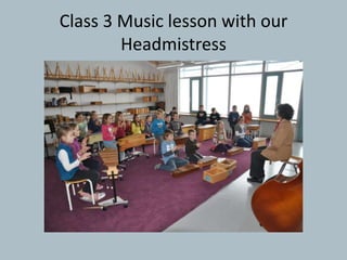 Class 3 Music lesson with our
Headmistress

 