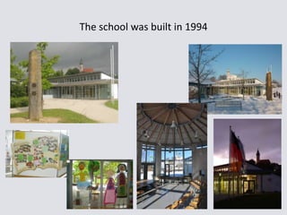 The school was built in 1994

 