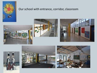 Our school with entrance, corridor, classroom

 