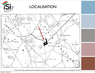LOCALISATION




                      Toutes les information publiée dans cette présentation il sont de propriété de Isi Consulting & Service S.a.r.l et la divulgation est interdit!
giovedì 21 marzo 13
 