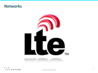 Networks	
  	
  




                   Proprietary	
  &	
  Conﬁden;al	
  
                                                        7	
  
 