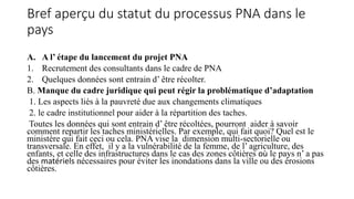Bref aperçu du statut du processus PNA dans le
pays
A. A l’ étape du lancement du projet PNA
1. Recrutement des consultant...