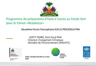 Direction Changement
Climatique
Programme de préparation d’Haïti à l’accès au Fonds Vert
pour le Climat «Readiness»
GERTY ...