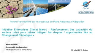 Forum Francophone sur le processus de Plans Nationaux d’Adaptation
Initiative Entreprises Climat Maroc : Renforcement des ...