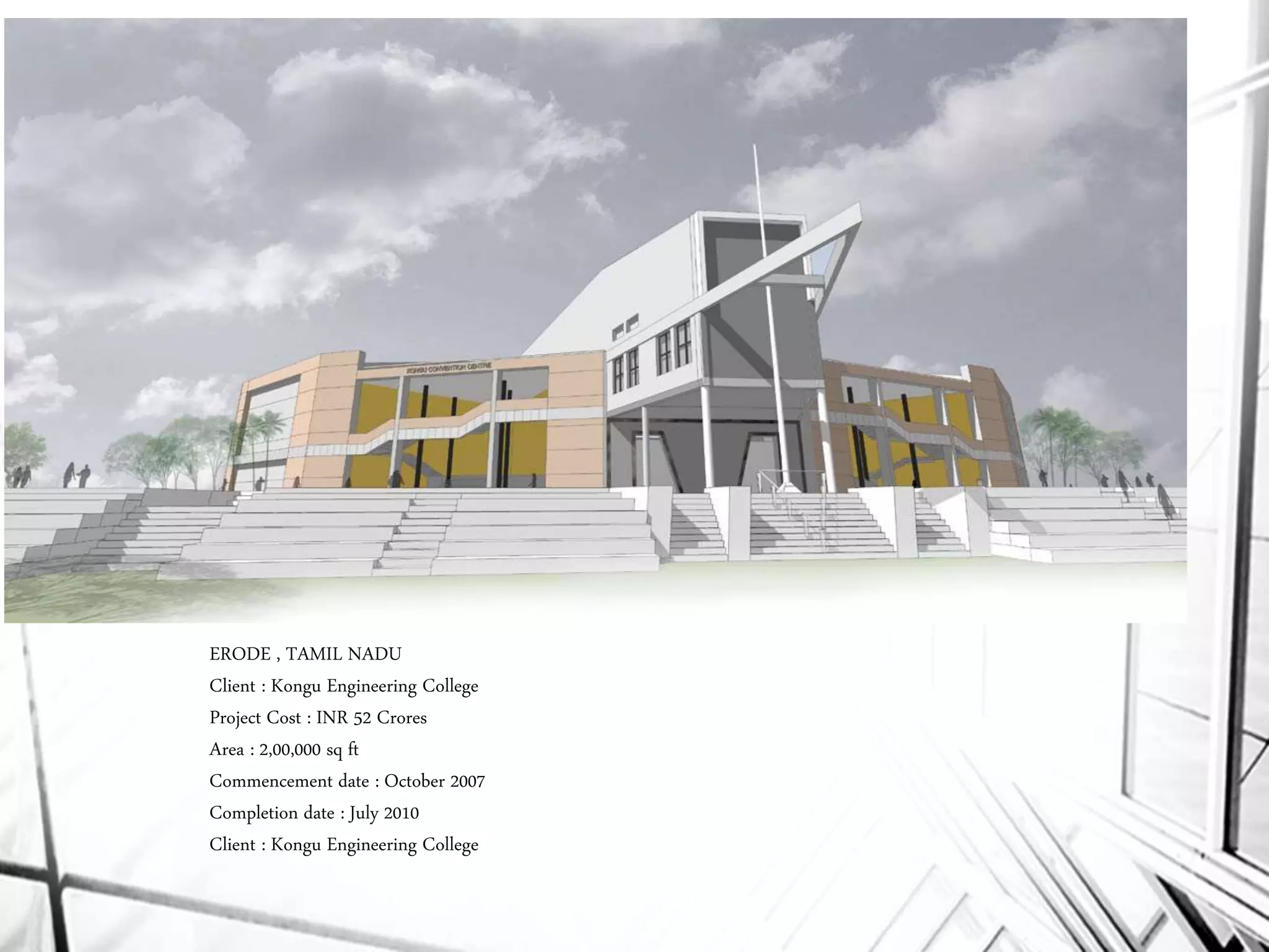 ERODE , TAMIL NADU
Client : Kongu Engineering College
Project Cost : INR 52 Crores
Area : 2,00,000 sq ft
Commencement date : October 2007
Completion date : July 2010
Client : Kongu Engineering College
 