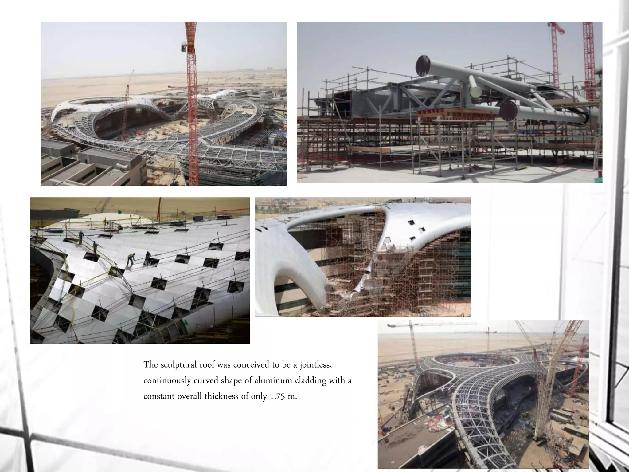 The sculptural roof was conceived to be a jointless,
continuously curved shape of aluminum cladding with a
constant overall thickness of only 1,75 m.
 