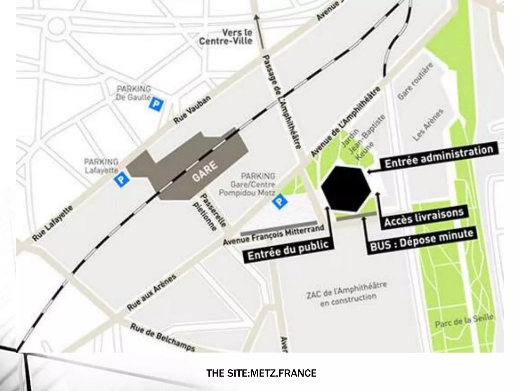 THE SITE:METZ,FRANCE
 