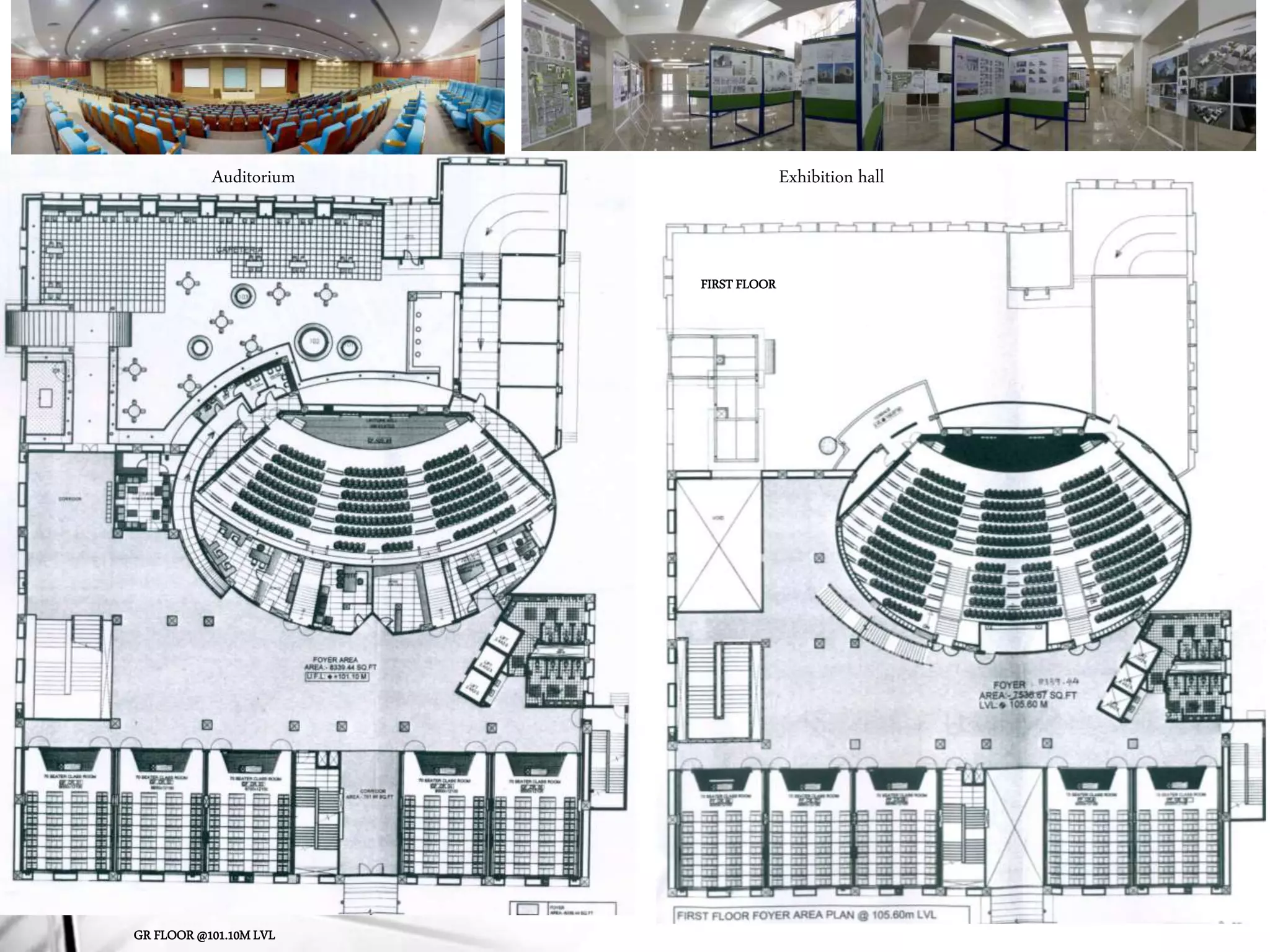 Auditorium Exhibition hall
FIRST FLOOR
GR FLOOR @101.10M LVL
 