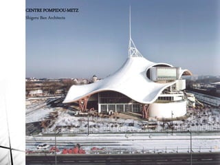 CENTRE POMPIDOU-METZ
Shigeru Ban Architects
 