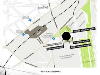 THE SITE:METZ,FRANCE
 