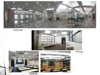 First floor lobby
VIP Lounge
Seminar Hall
 