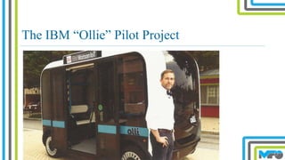 The IBM “Ollie” Pilot Project
 