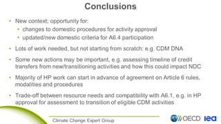 Climate Change Expert Group
Conclusions
• New context; opportunity for:
• changes to domestic procedures for activity appr...