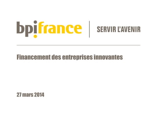Financement des entreprises innovantes
27 mars 2014
 