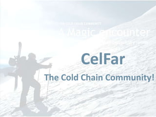 CelFar
The Cold Chain Community!
 