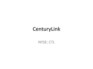 CenturyLink

  NYSE: CTL
 