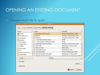OPENING AN EXISTING DOCUMENT
• Choose which file to open.
 
