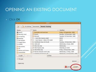 OPENING AN EXISTING DOCUMENT
• Click OK.
 