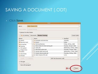 SAVING A DOCUMENT (.ODT)
• Click Save.
 