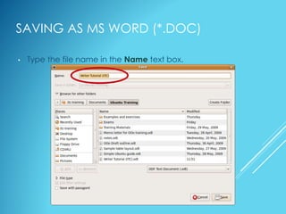 SAVING AS MS WORD (*.DOC)
• Type the file name in the Name text box.
 