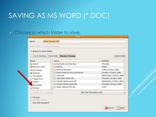 SAVING AS MS WORD (*.DOC)
• Choose in which folder to save.
 