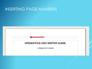 INSERTING PAGE NUMBERS
• Put the cursor inside the header or footer.
 