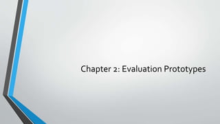 Chapter 2: Evaluation Prototypes
 