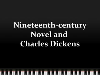 Nineteenth-century
Novel and
Charles Dickens

 