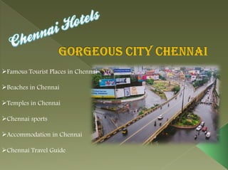 Famous Tourist Places in Chennai

Beaches in Chennai

Temples in Chennai

Chennai sports

Accommodation in Chennai

Chennai Travel Guide
 