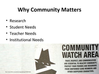 Why Community Matters
•
•
•
•

Research
Student Needs
Teacher Needs
Institutional Needs

http://www.flickr.com/photos/zappowbang/2048373555

 