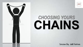 CHOOSING YOURS
CHAINS
Session By: Adil Patras
 