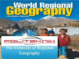 The Elements of Regional
Geography
 