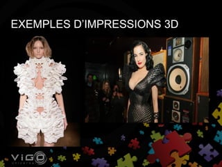 EXEMPLES D’IMPRESSIONS 3D
 